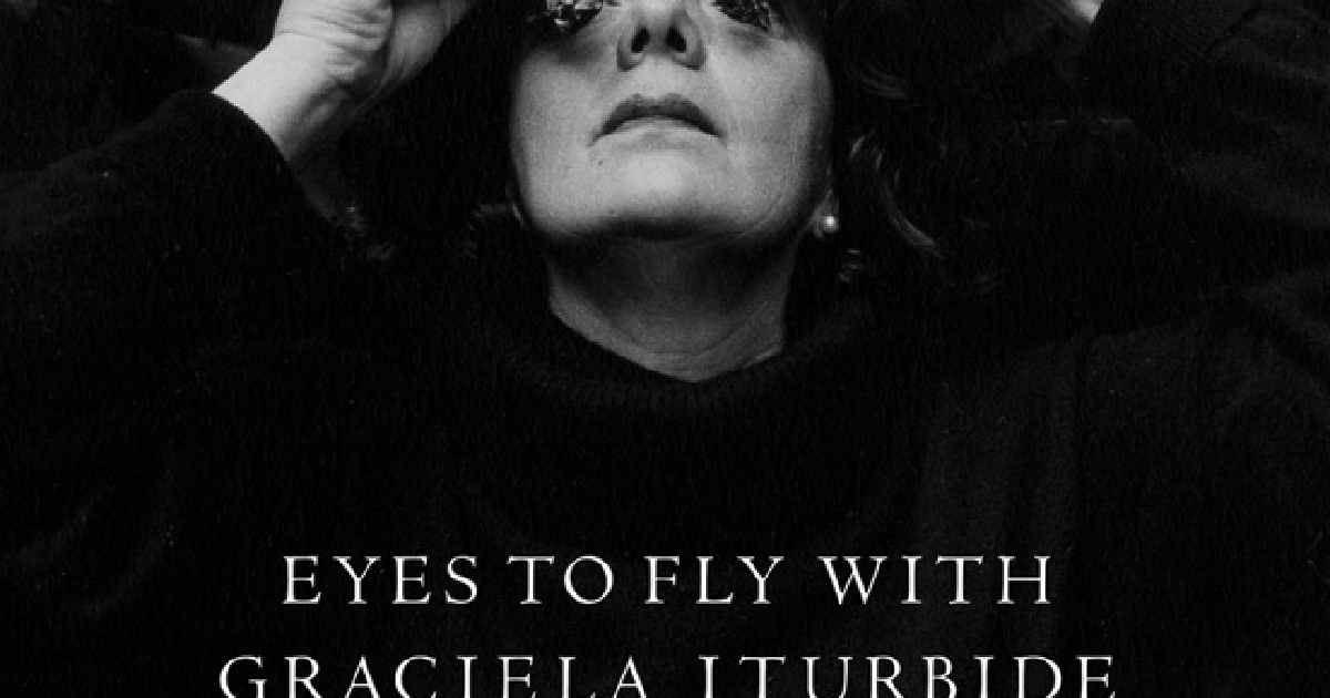 Publication: Graciela Iturbide: Eyes to Fly With - Portraits, Self 