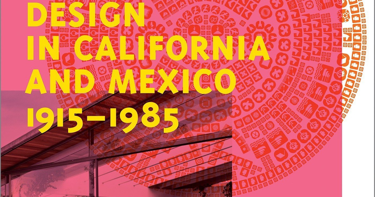 Publication: Design in California and Mexico, 1915-1985 I LACMA